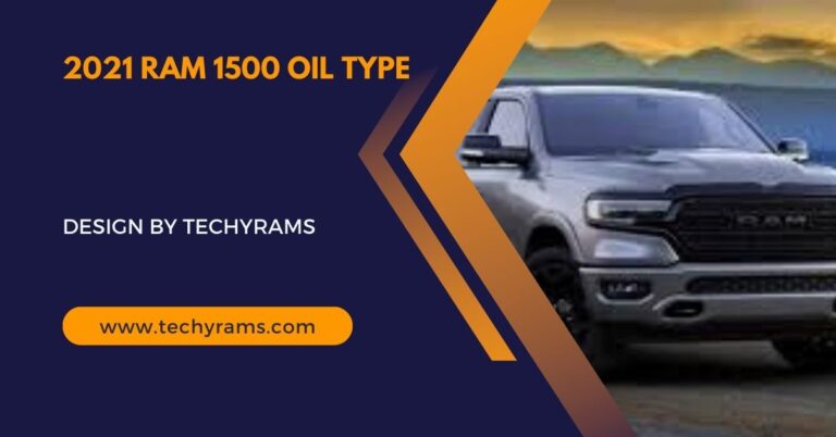 2021 RAM 1500 Oil Type – The Complete Guide to Keeping Your Engine Healthy!